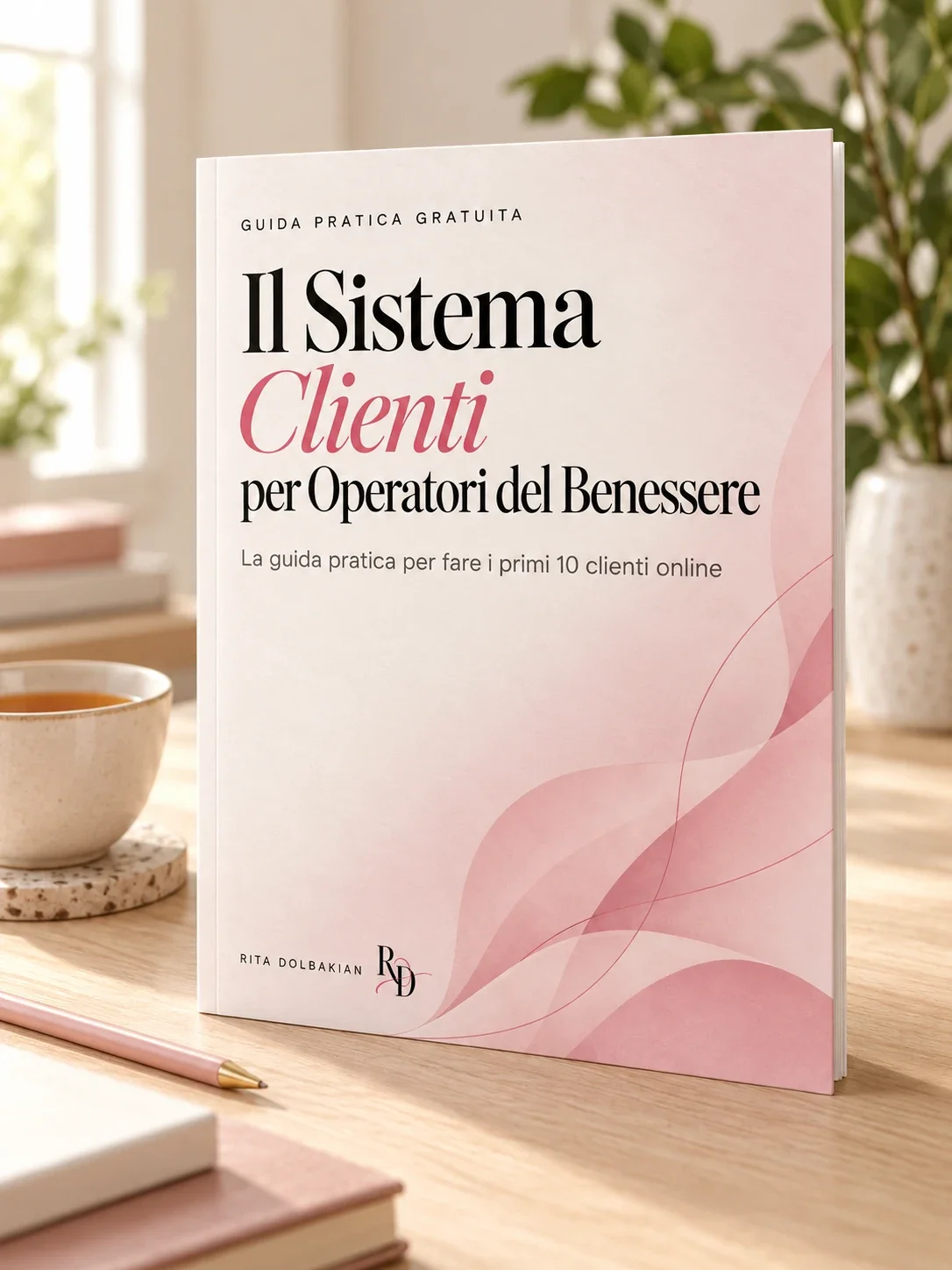 La guida gratuita «Il Sistema Clienti per Operatori del Benessere» di Rita Dolbakian